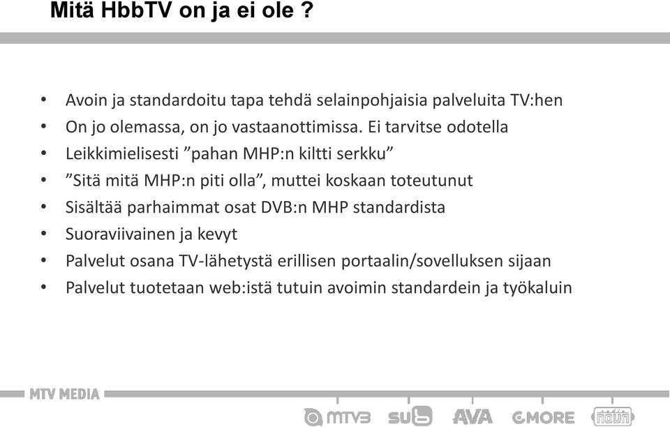 Ei tarvitse odotella Leikkimielisesti pahan MHP:n kiltti serkku Sitä mitä MHP:n piti olla, muttei koskaan