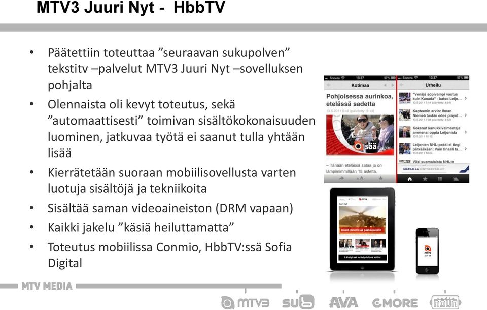 ei saanut tulla yhtään lisää Kierrätetään suoraan mobiilisovellusta varten luotuja sisältöjä ja tekniikoita