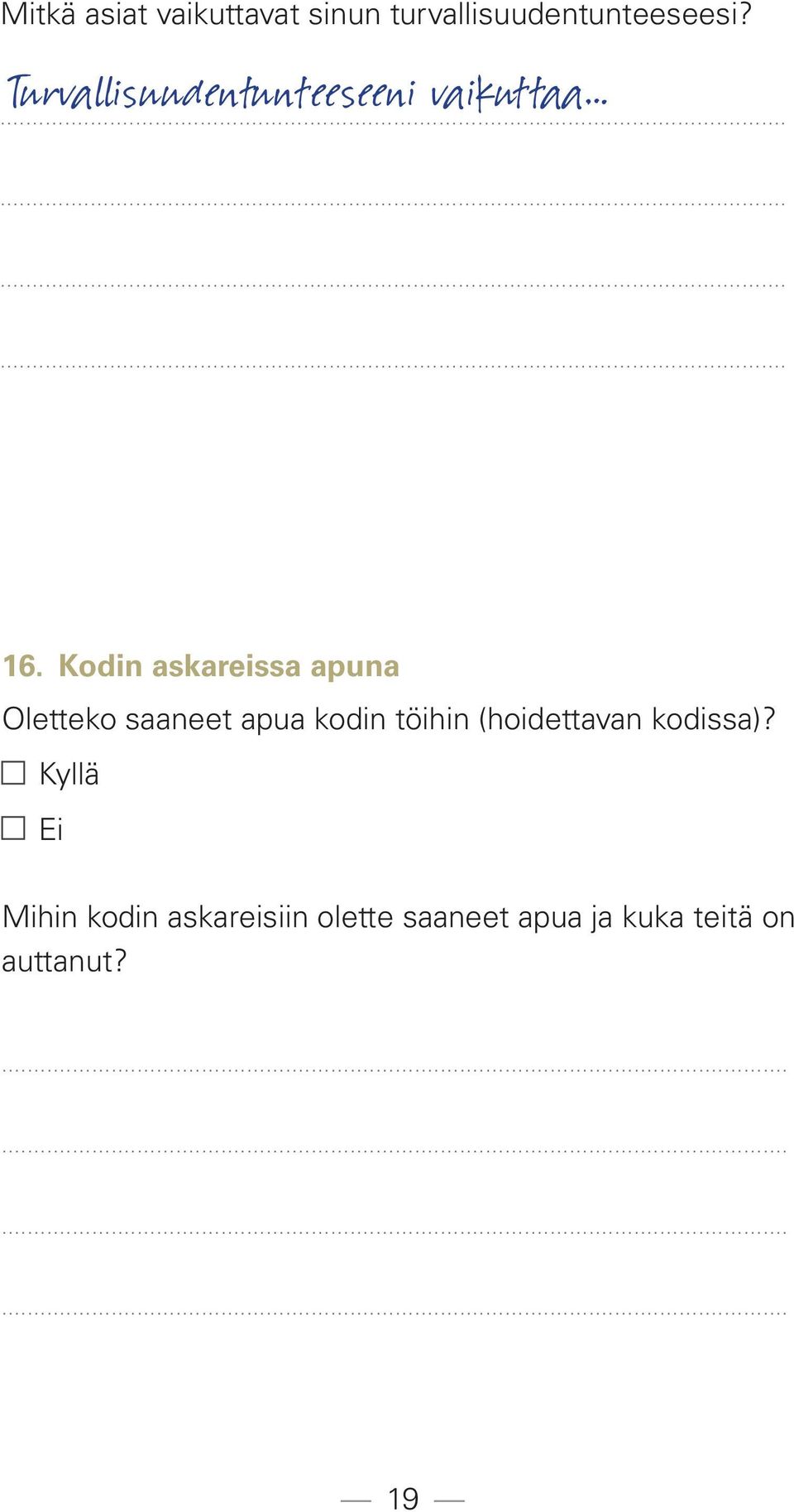 Kodin askareissa apuna Oletteko saaneet apua kodin töihin