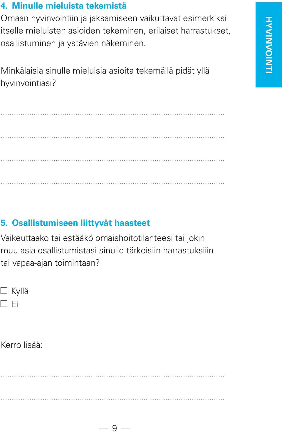 Minkälaisia sinulle mieluisia asioita tekemällä pidät yllä hyvinvointiasi? HYVINVOINTI 5.