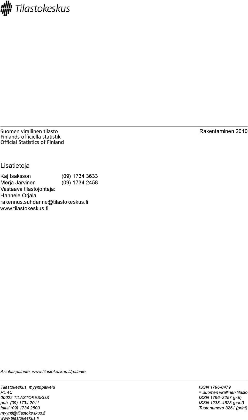 (09) 134 2011 faksi (09) 134 2500 myynti@tilastokeskus.