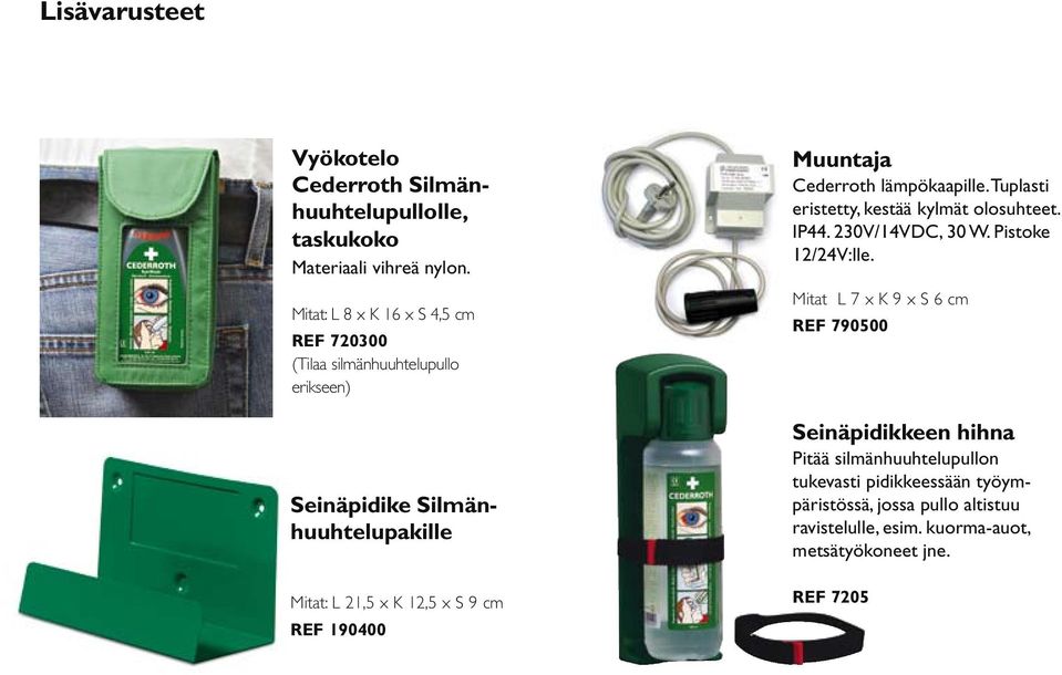 REF 190400 Muuntaja Cederroth lämpökaapille. Tuplasti eristetty, kestää kylmät olosuhteet. IP44. 230V/14VDC, 30 W. Pistoke 12/24V:lle.