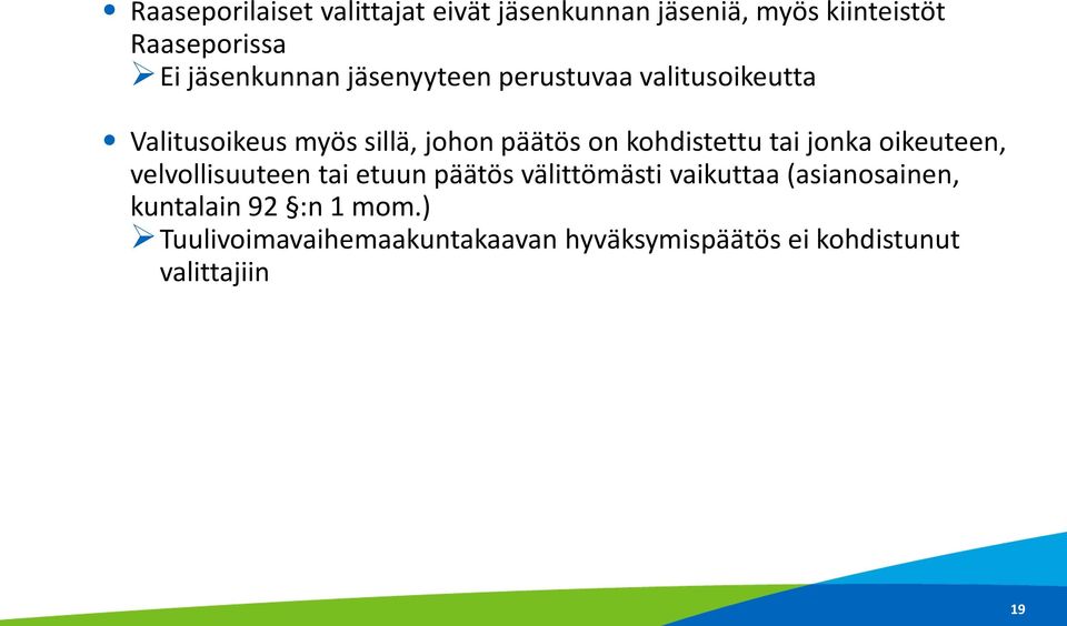 kohdistettu tai jonka oikeuteen, velvollisuuteen tai etuun päätös välittömästi vaikuttaa