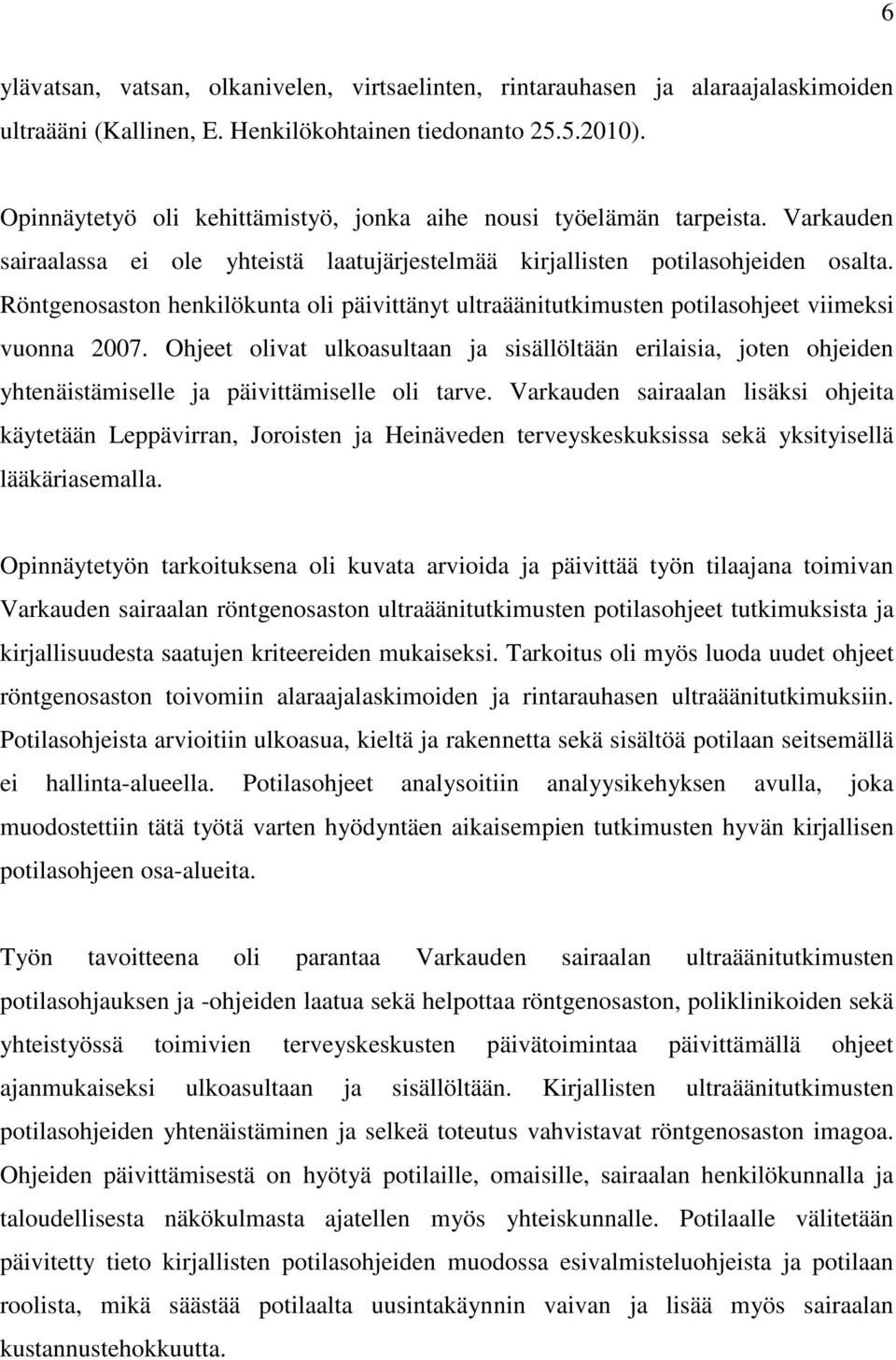 Röntgenosaston henkilökunta oli päivittänyt ultraäänitutkimusten potilasohjeet viimeksi vuonna 2007.