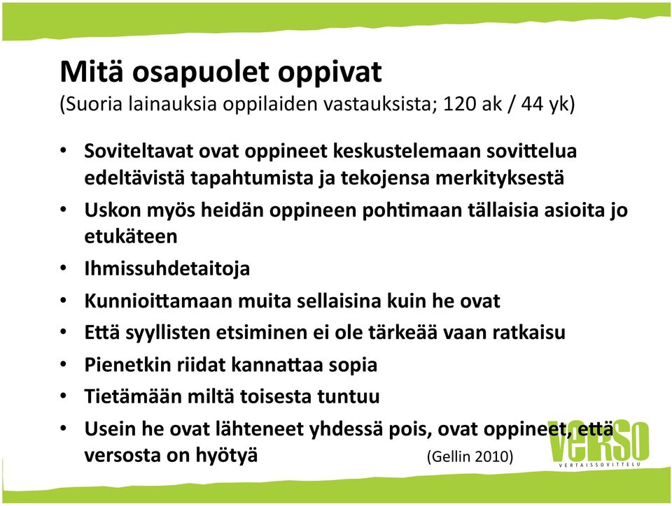 Ihmissuhdetaitoja Kunnioi%amaan muita sellaisina kuin he ovat E%ä syyllisten etsiminen ei ole tärkeää vaan ratkaisu Pienetkin
