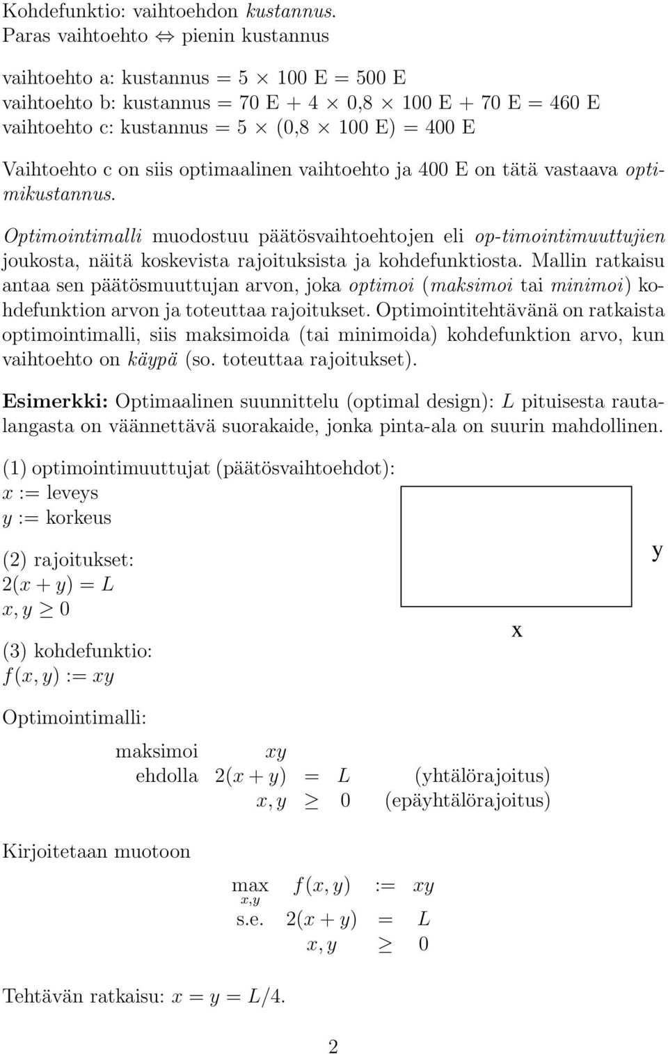 siis optimaalinen vaihtoehto ja 400 E on tätä vastaava optimikustannus.