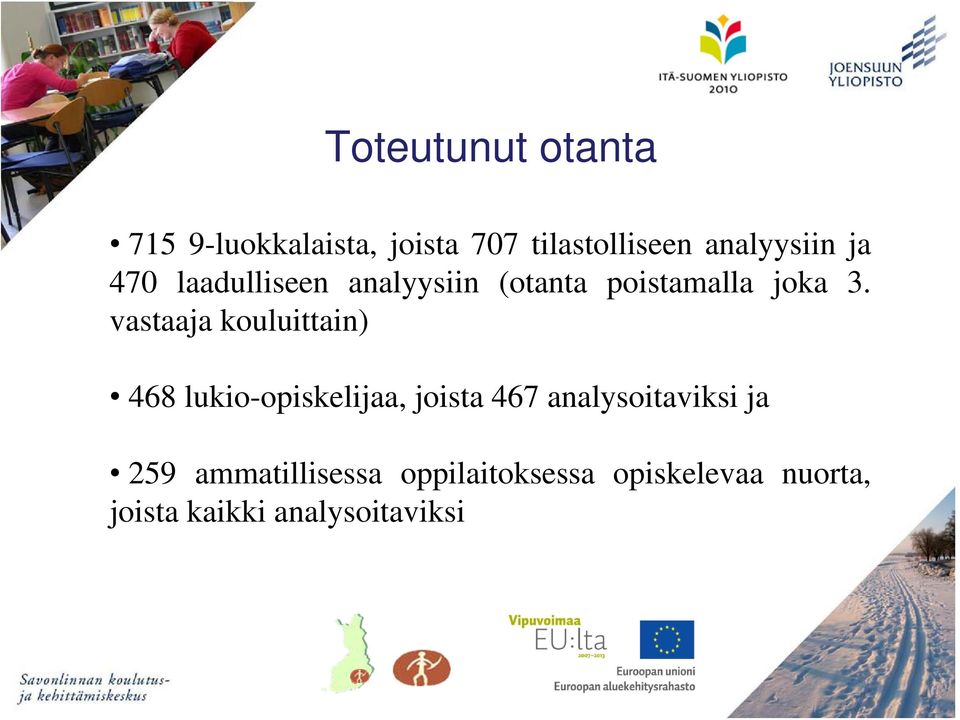 vastaaja kouluittain) 468 lukio-opiskelijaa, joista 467 analysoitaviksi