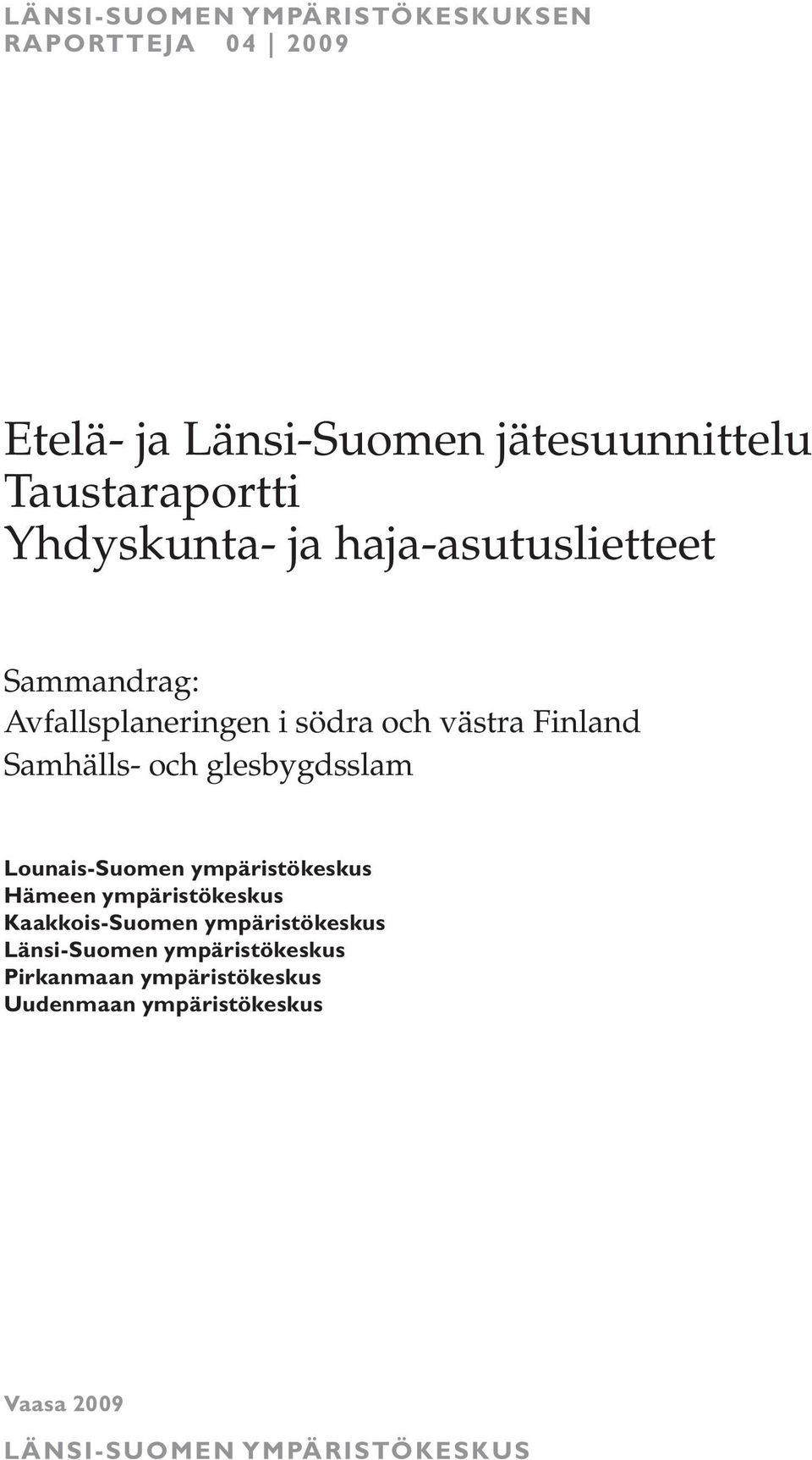 glesbygdsslam Lounais-Suomen ympäristökeskus Hämeen ympäristökeskus Kaakkois-Suomen ympäristökeskus