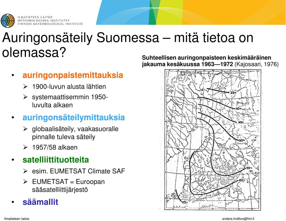 auringonpaistemittauksia 1900-luvun alusta lähtien systemaattisemmin 1950luvulta alkaen