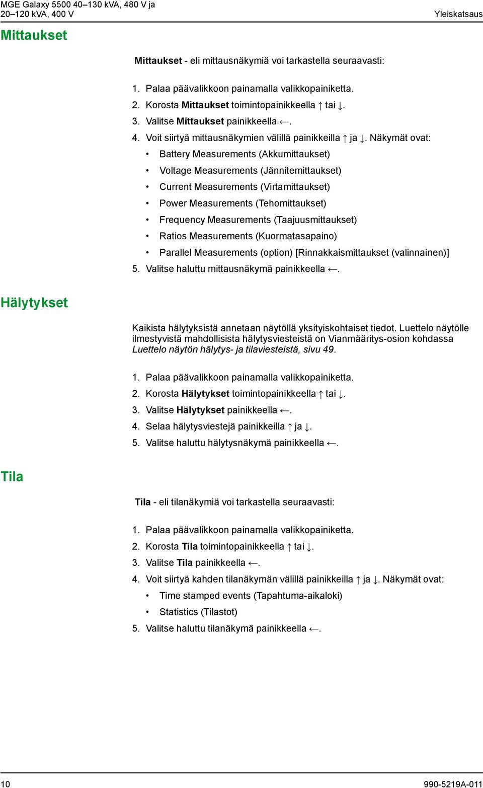 Näkymät ovat: Battery Measurements (Akkumittaukset) Voltage Measurements (Jännitemittaukset) Current Measurements (Virtamittaukset) Power Measurements (Tehomittaukset) Frequency Measurements
