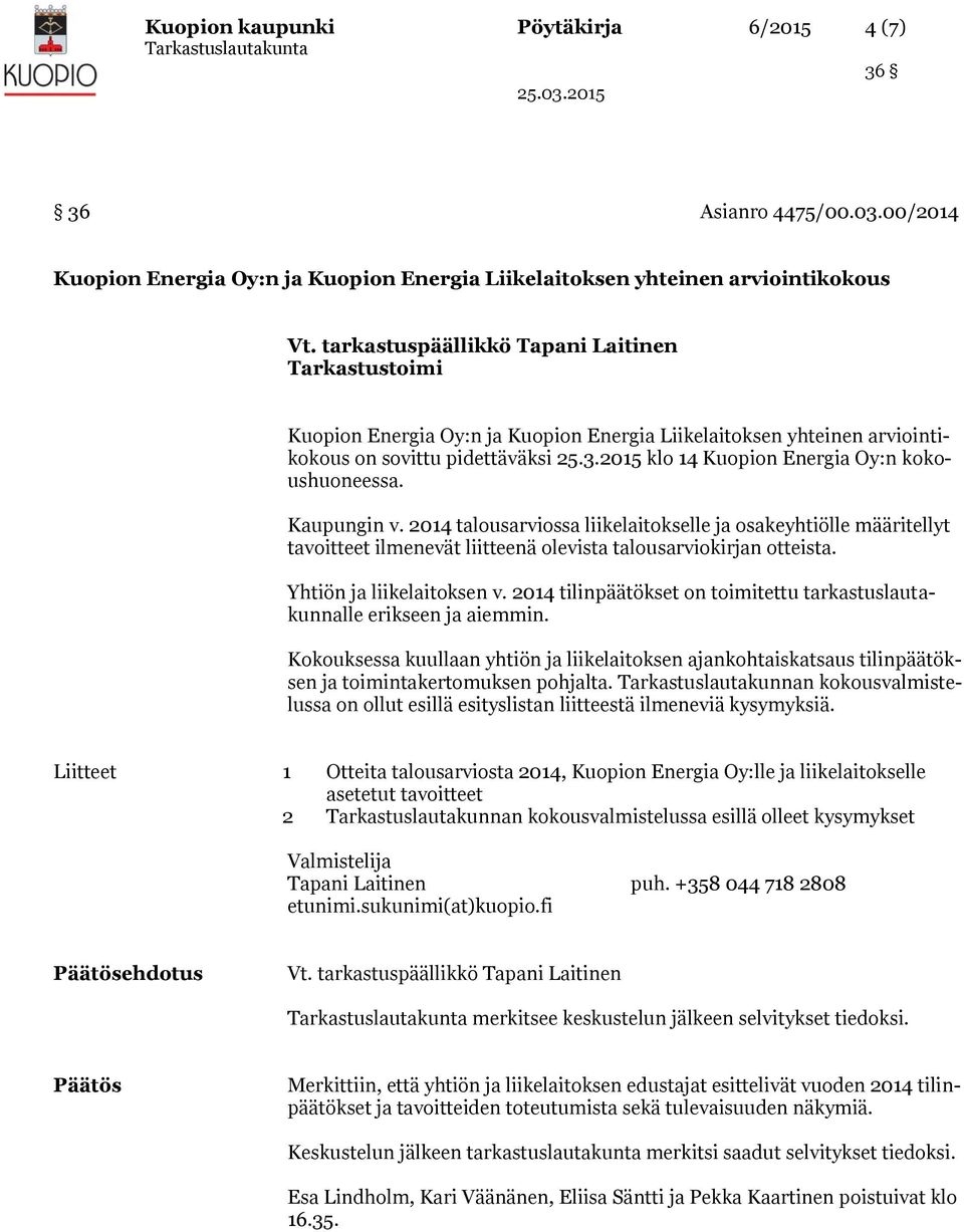 pidettäväksi 25.3.2015 klo 14 Kuopion Energia Oy:n kokoushuoneessa. Kaupungin v.