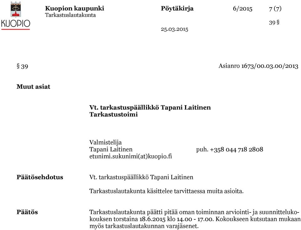sukunimi(at)kuopio.fi ehdotus käsittelee tarvittaessa muita asioita.