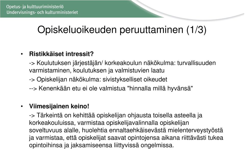 oikeudet --> Kenenkään etu ei ole valmistua "hinnalla millä hyvänsä" Viimesijainen keino!