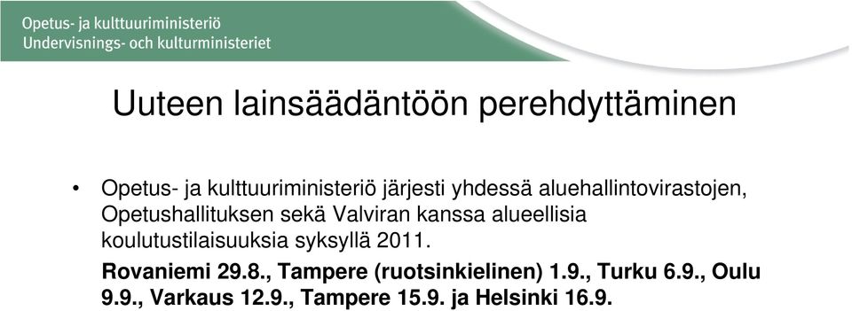 alueellisia koulutustilaisuuksia syksyllä 2011. Rovaniemi 29.8.