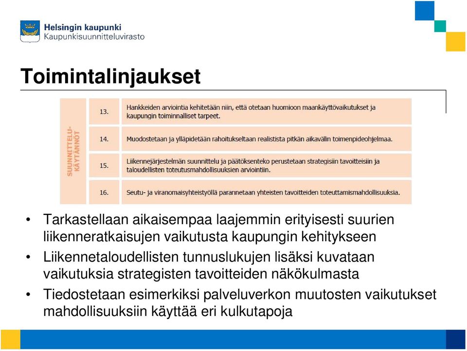 tunnuslukujen lisäksi kuvataan vaikutuksia strategisten tavoitteiden näkökulmasta