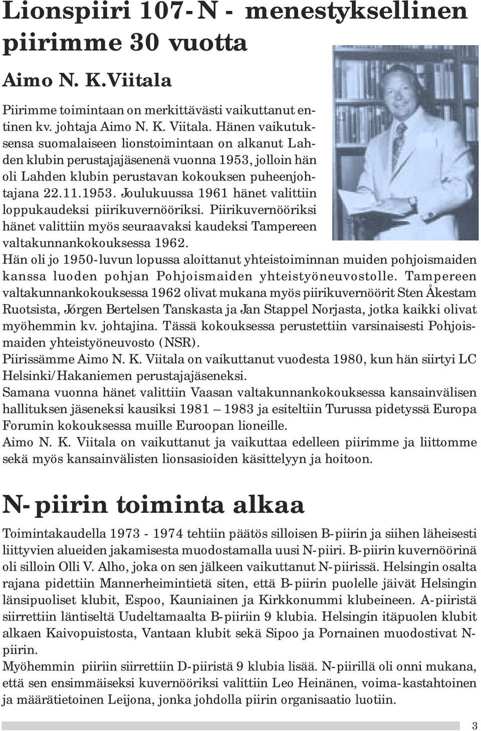 Piirikuvernööriksi hänet valittiin myös seuraavaksi kaudeksi Tampereen valtakunnankokouksessa 1962.