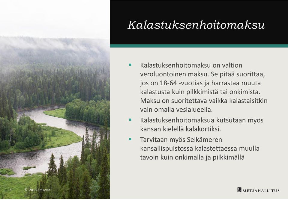 Maksu on suoritettava vaikka kalastaisitkin vain omalla vesialueella.