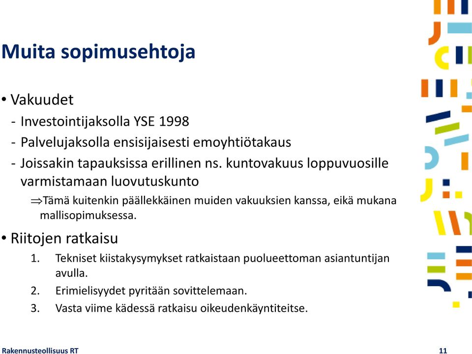 kuntovakuus loppuvuosille varmistamaan luovutuskunto Tämä kuitenkin päällekkäinen muiden vakuuksien kanssa, eikä mukana