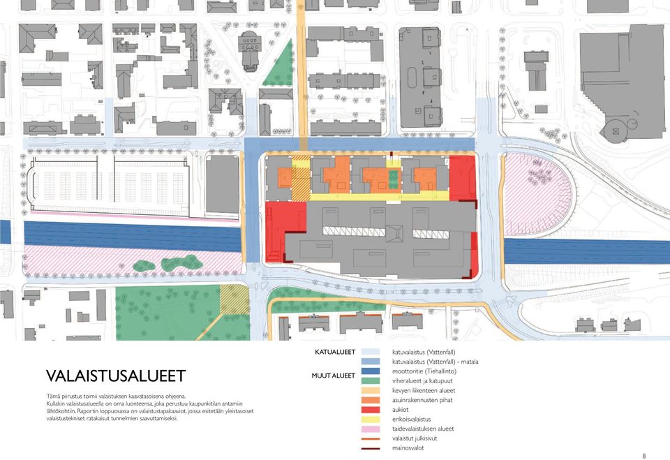 Raportin loppuosassa on valaistustapakaaviot, joissa esitetään yleistasoiset valaistustekniset ratakaisut tunnelmien saavuttamiseksi.
