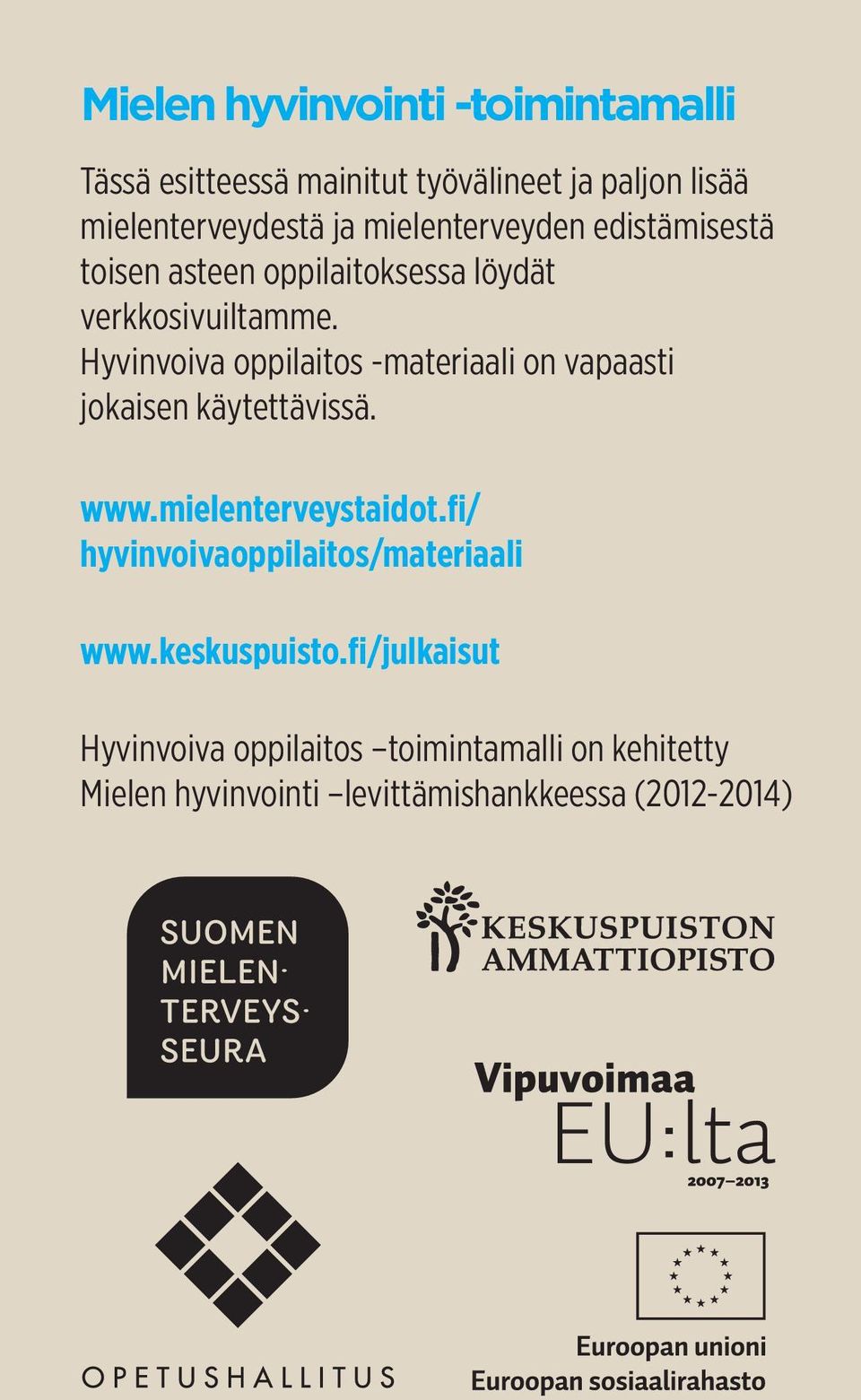 Hyvinvoiva oppilaitos -materiaali on vapaasti jokaisen käytettävissä. www.mielenterveystaidot.