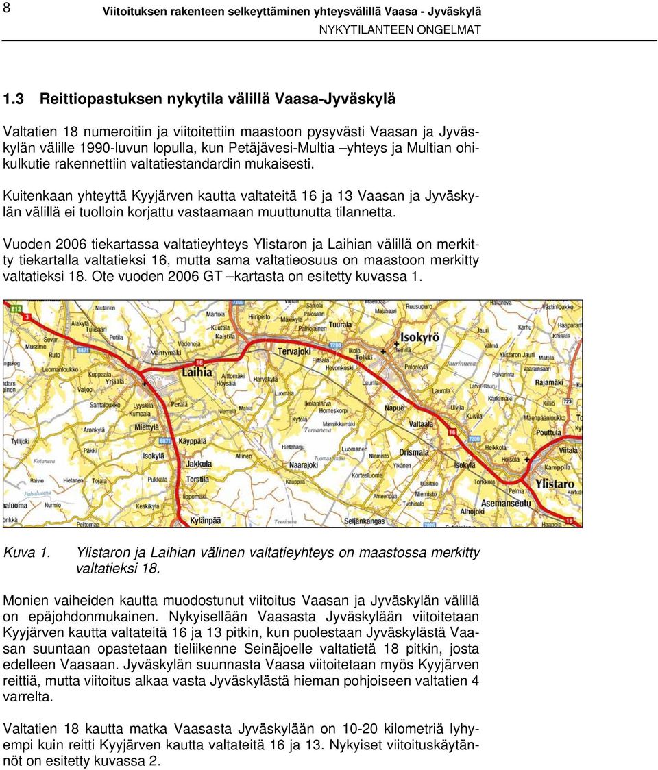 Multian ohikulkutie rakennettiin valtatiestandardin mukaisesti.