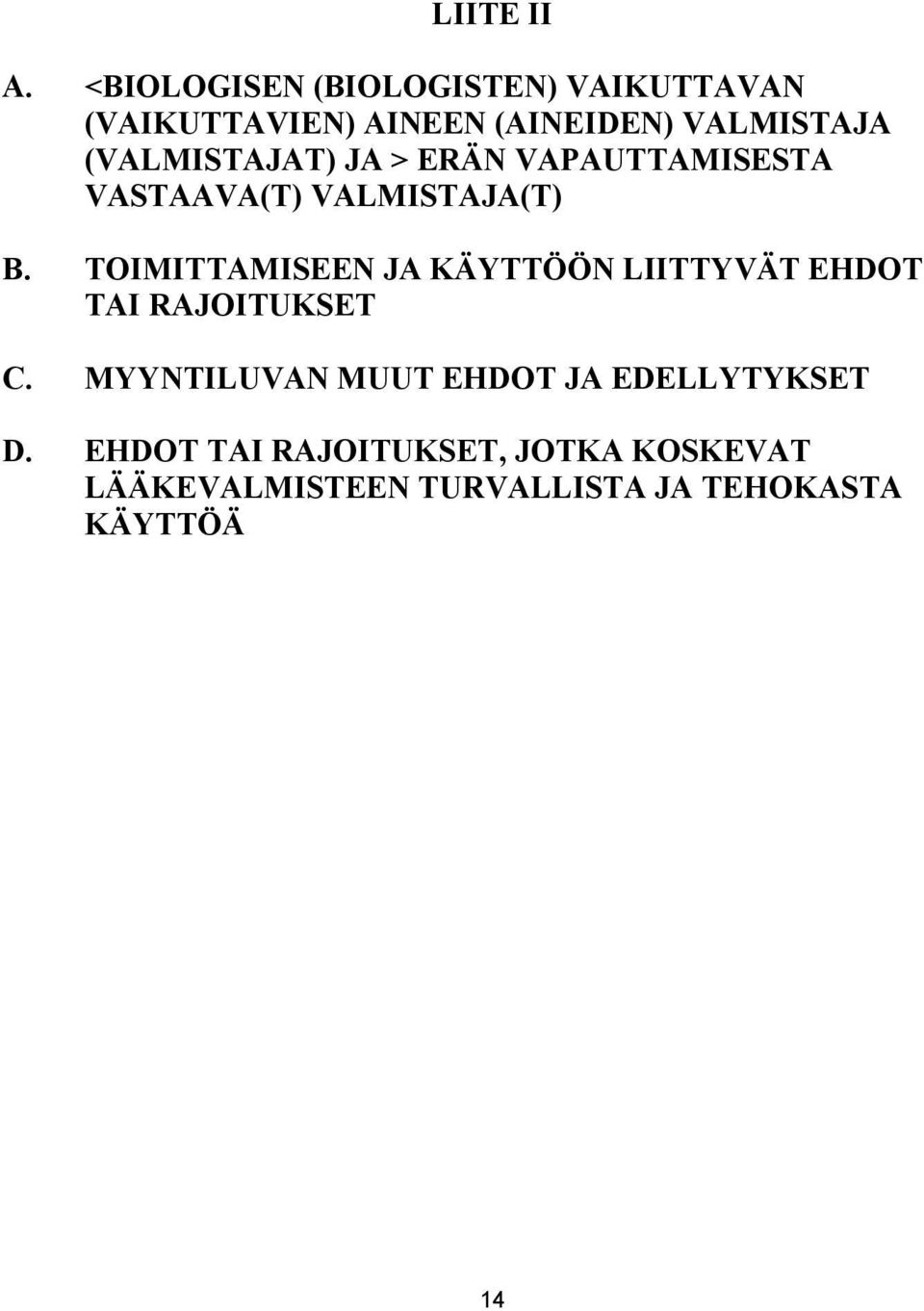 (VALMISTAJAT) JA > ERÄN VAPAUTTAMISESTA VASTAAVA(T) VALMISTAJA(T) B.