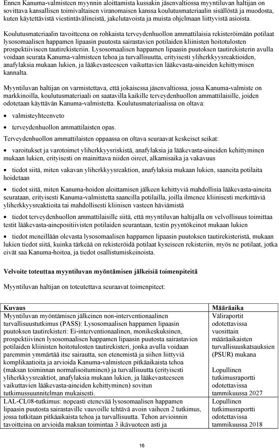 Koulutusmateriaalin tavoitteena on rohkaista terveydenhuollon ammattilaisia rekisteröimään potilaat lysosomaalisen happamen lipaasin puutosta sairastavien potilaiden kliinisten hoitotulosten
