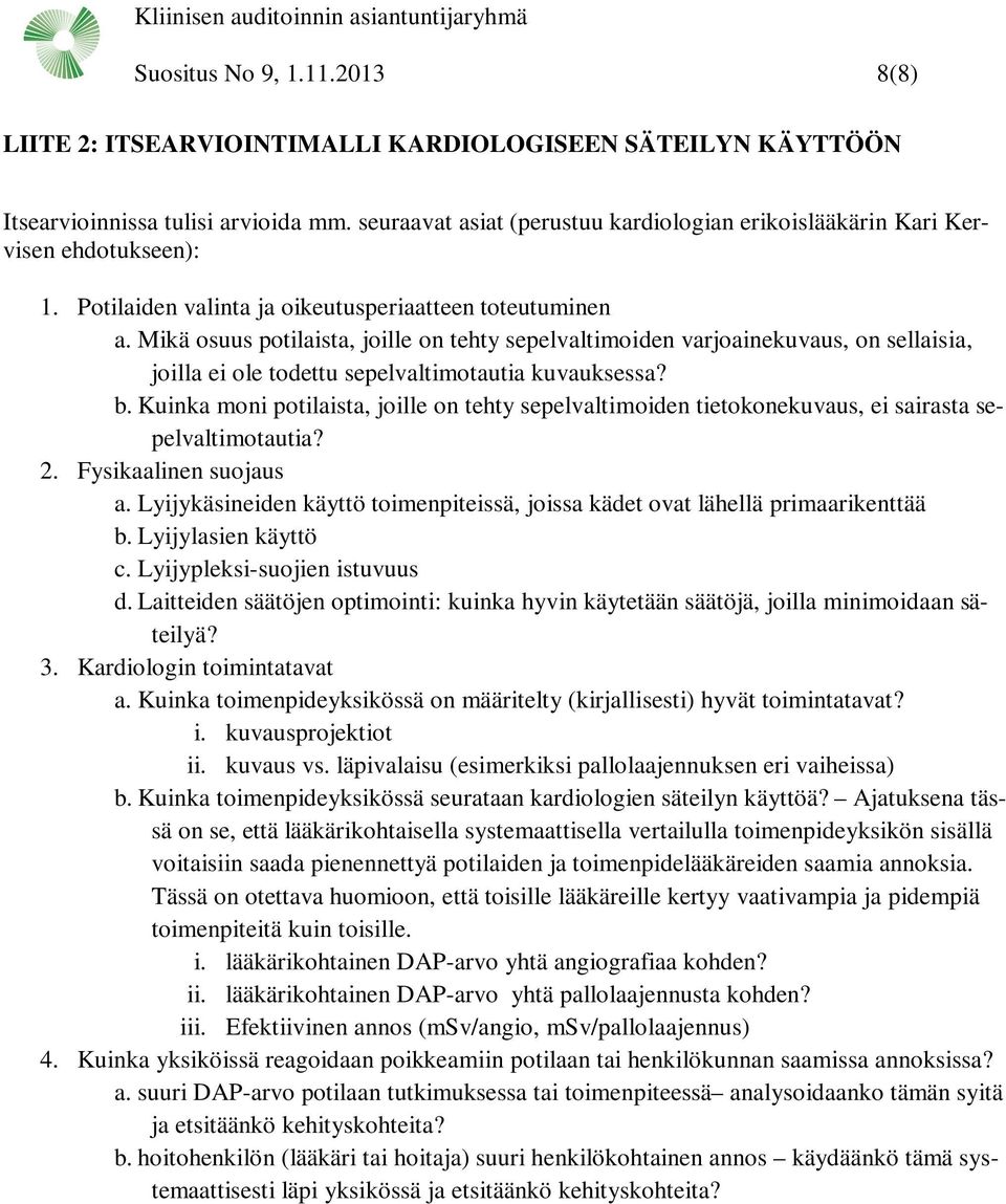 Mikä osuus potilaista, joille on tehty sepelvaltimoiden varjoainekuvaus, on sellaisia, joilla ei ole todettu sepelvaltimotautia kuvauksessa? b.