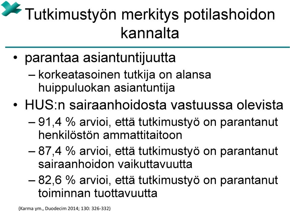 parantanut henkilöstön ammattitaitoon 87,4 % arvioi, että tutkimustyö on parantanut sairaanhoidon