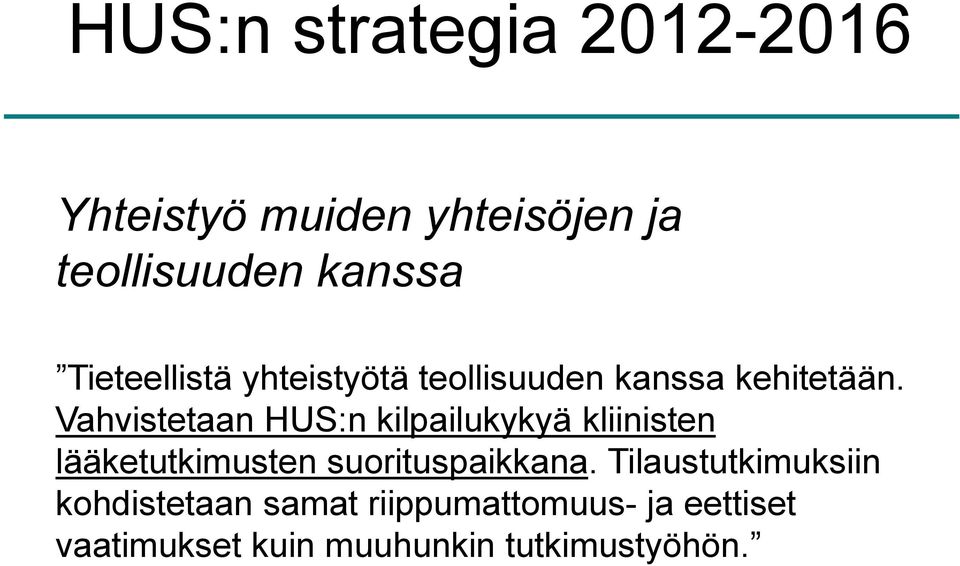 Vahvistetaan HUS:n kilpailukykyä kliinisten lääketutkimusten suorituspaikkana.