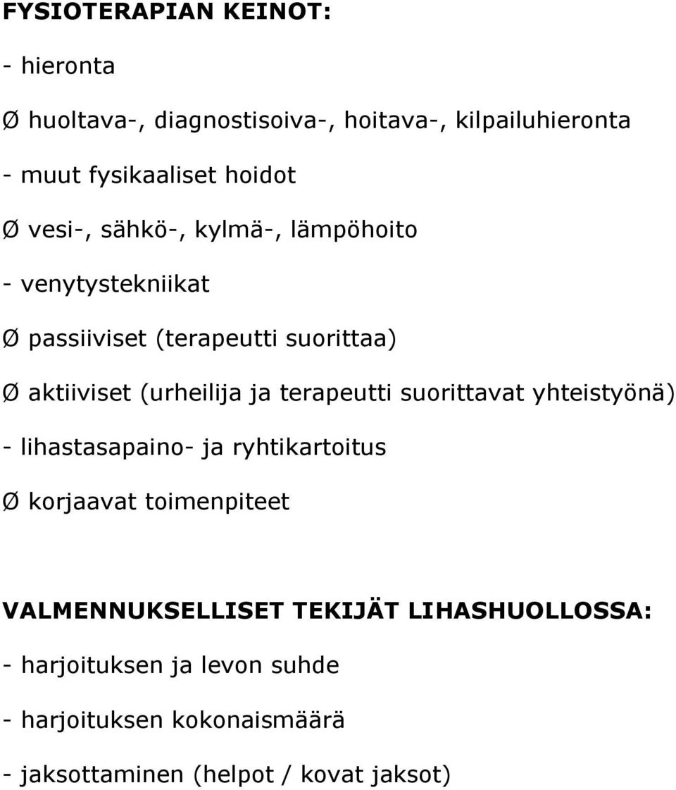 terapeutti suorittavat yhteistyönä) - lihastasapaino- ja ryhtikartoitus Ø korjaavat toimenpiteet VALMENNUKSELLISET