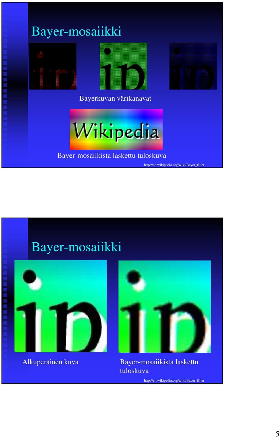 org/wiki/bayer_filter Bayer-mosaiikki Alkuperäinen kuva