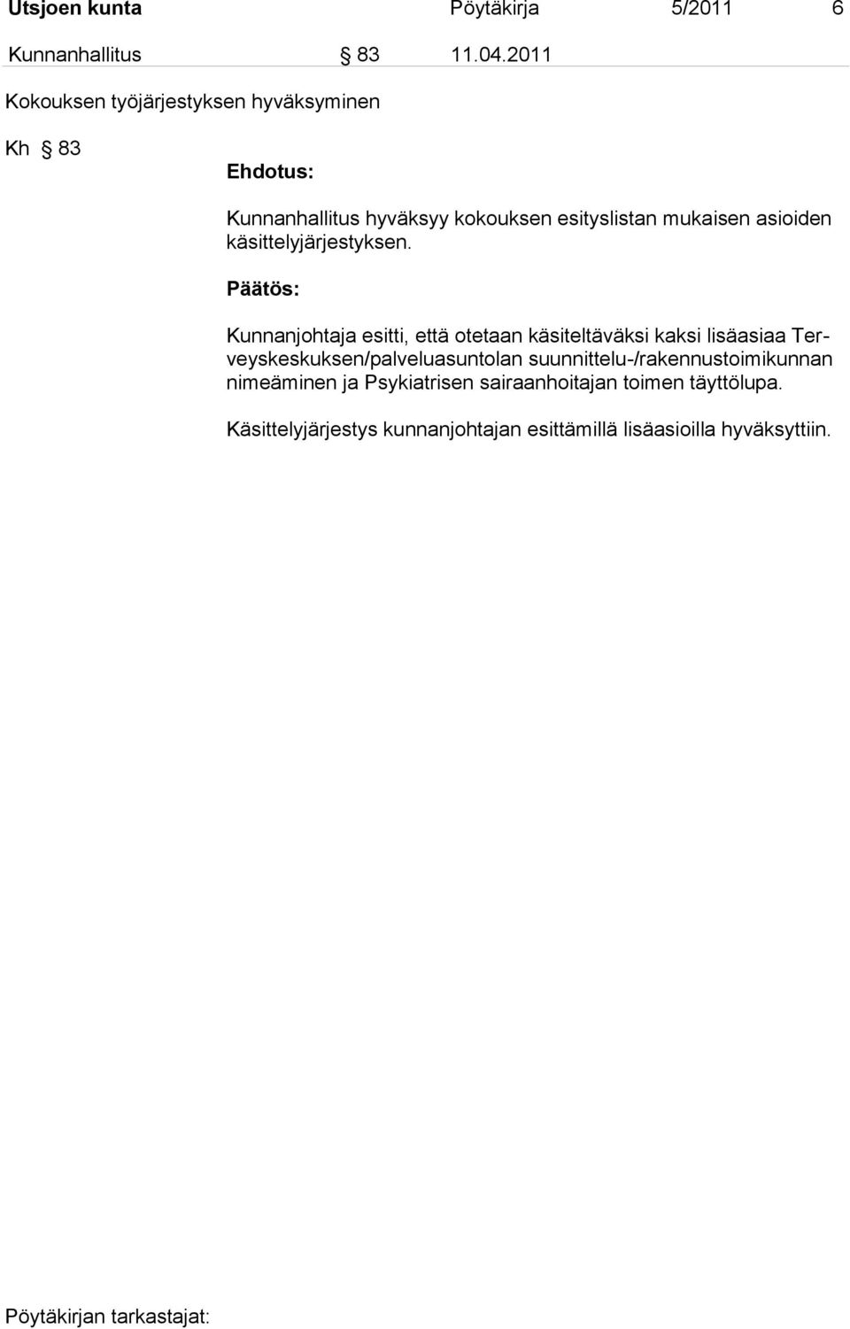 käsittelyjärjestyksen.
