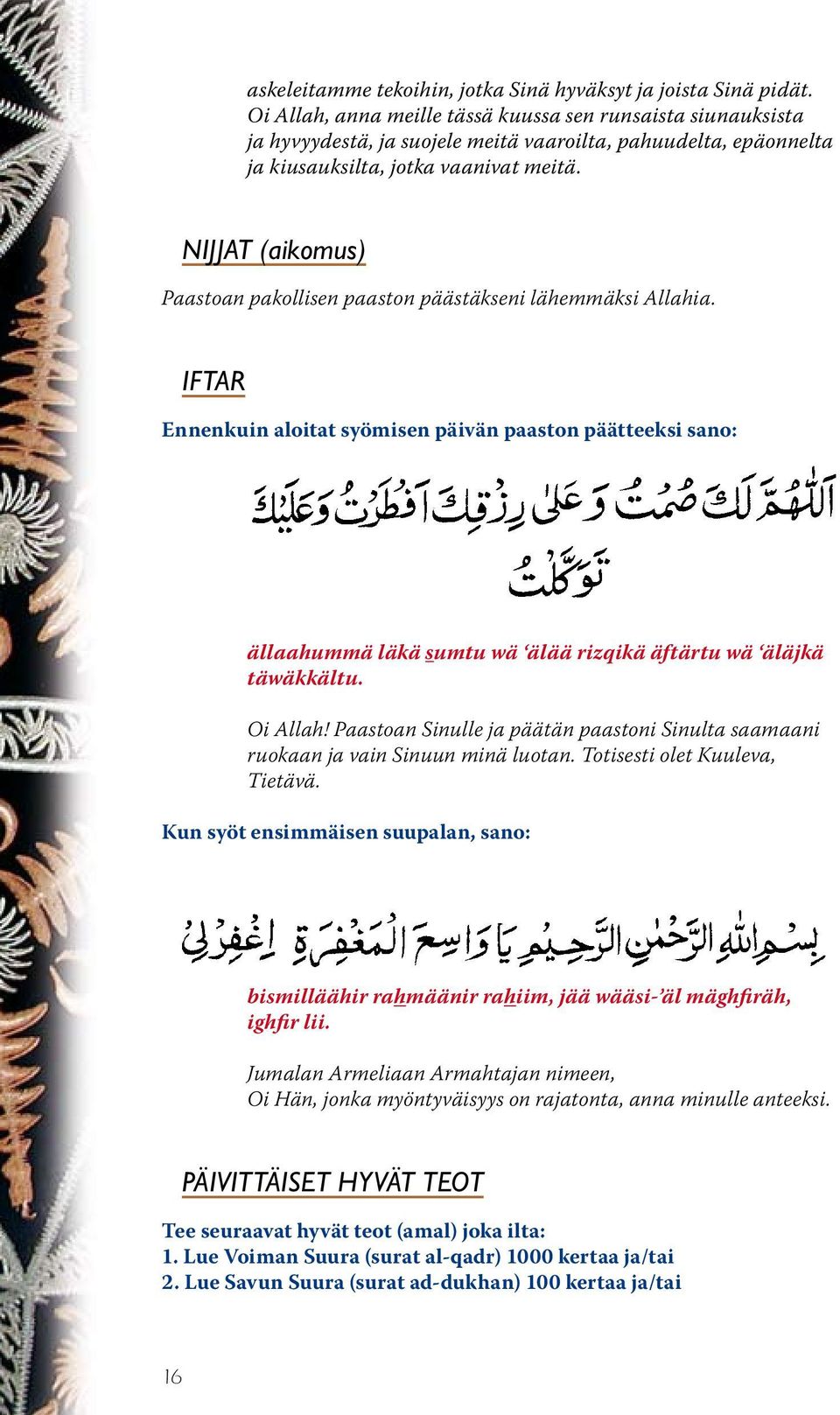 NIJJAT (aikomus) Paastoan pakollisen paaston päästäkseni lähemmäksi Allahia.