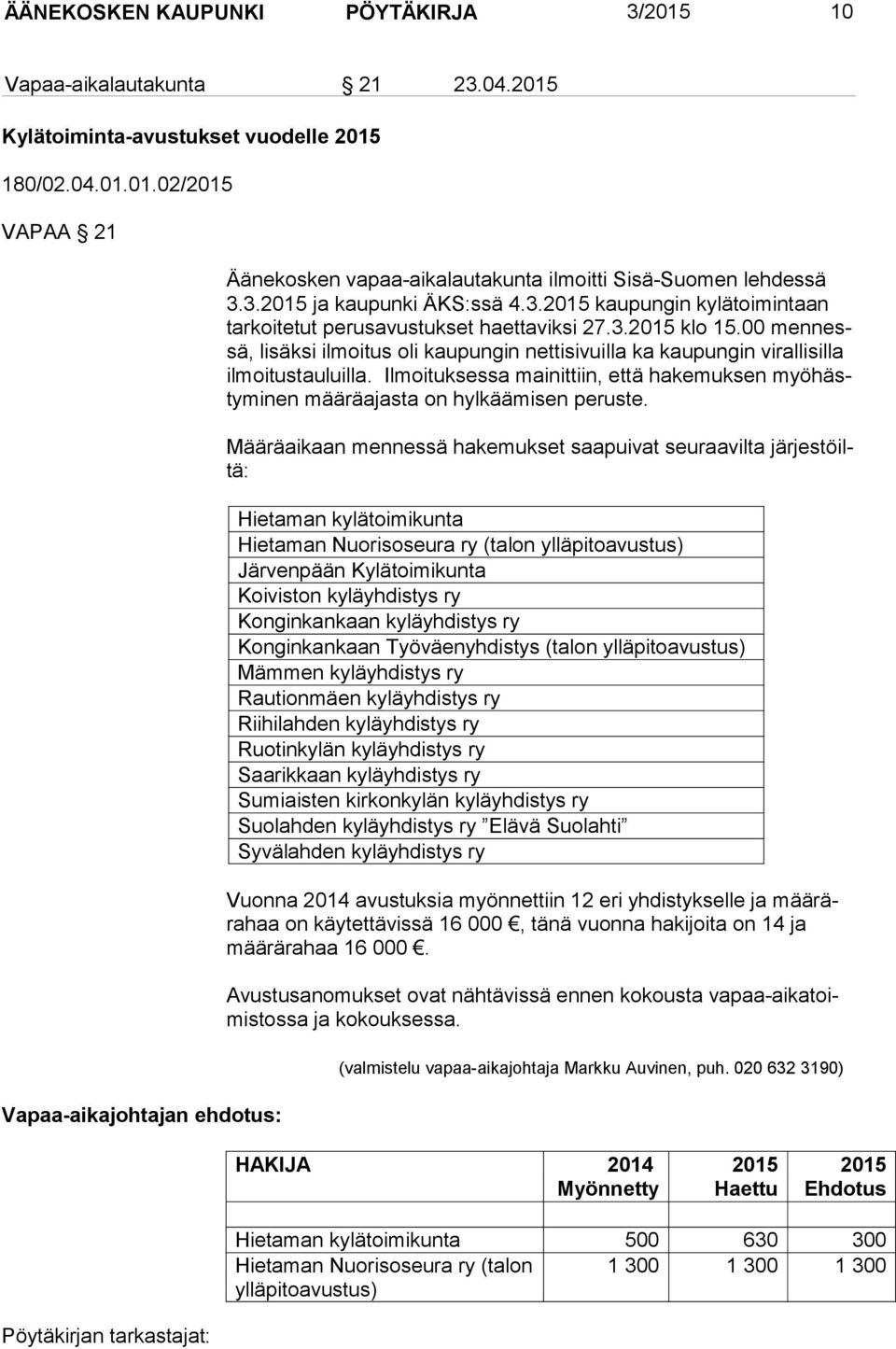 00 men nessä, lisäksi ilmoitus oli kaupungin nettisivuilla ka kaupungin virallisilla il moi tus tau luil la.