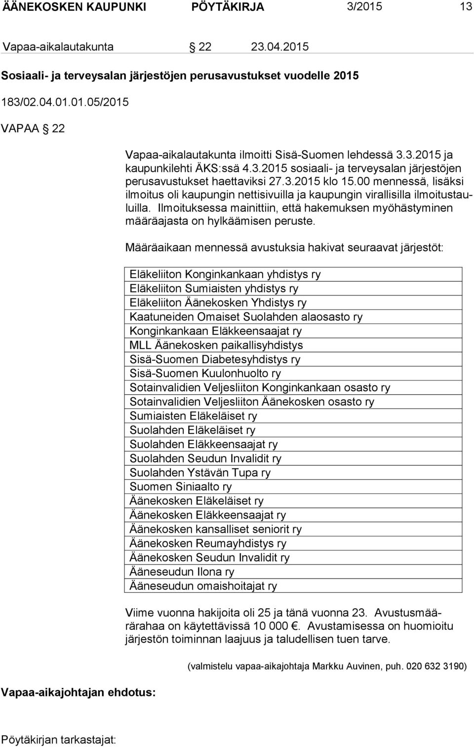 00 mennessä, lisäksi il moi tus oli kaupungin nettisivuilla ja kaupungin virallisilla il moi tus tauluil la.