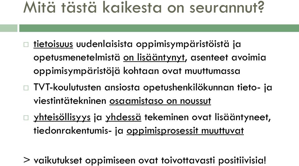 oppimisympäristöjä kohtaan ovat muuttumassa TVT-koulutusten ansiosta opetushenkilökunnan tieto- ja