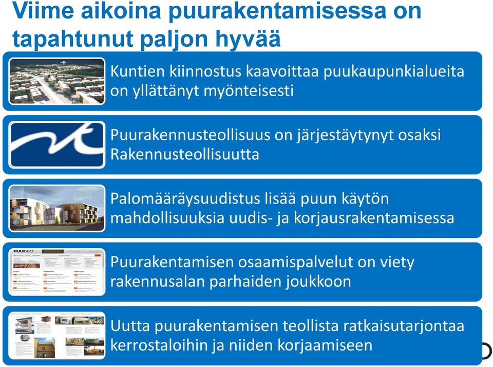 lisää puun käytön mahdollisuuksia uudis- ja korjausrakentamisessa Puurakentamisen osaamispalvelut on viety