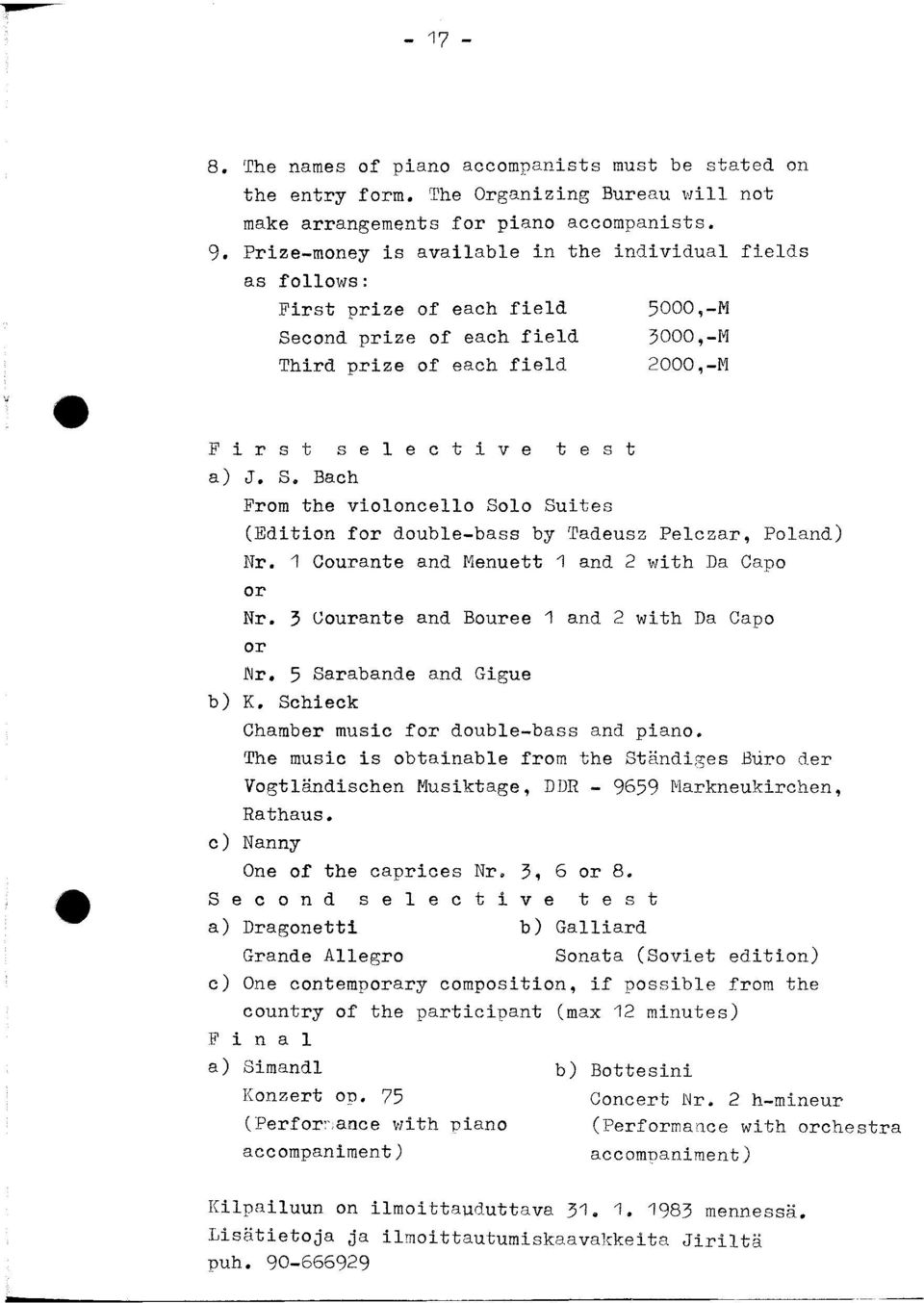 S. Bach From the violoncello Solo Suites (Edition for double-bass by Tadeusz Pelczar, Poland) Nr. 1 Courante and Menuett 1 and 2 with Da Capo or Nr. 3 Courante and Bouree 1 and 2 with Da Capo or Nr.