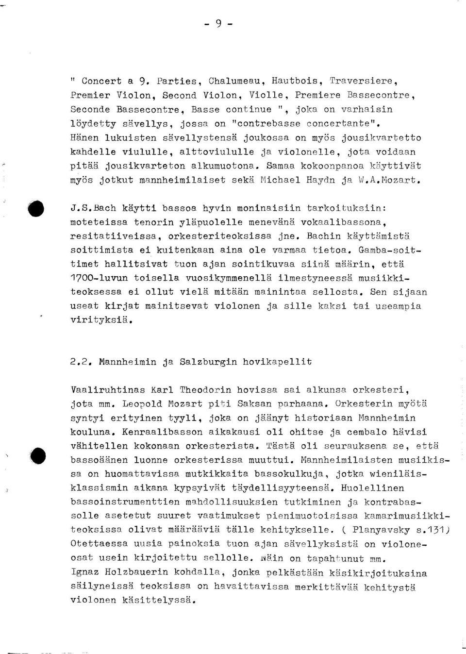 "contrebasse concertante". Hänen lukuisten sävellystensä joukossa on myös jousikvartetto kahdelle viululle, alttoviululle ja violonelle, jota voidaan pitää jousikvarteton alkumuotona.