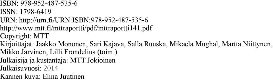 pdf Copyright: MTT Kirjoittajat: Jaakko Mononen, Sari Kajava, Salla Ruuska, Mikaela Mughal,