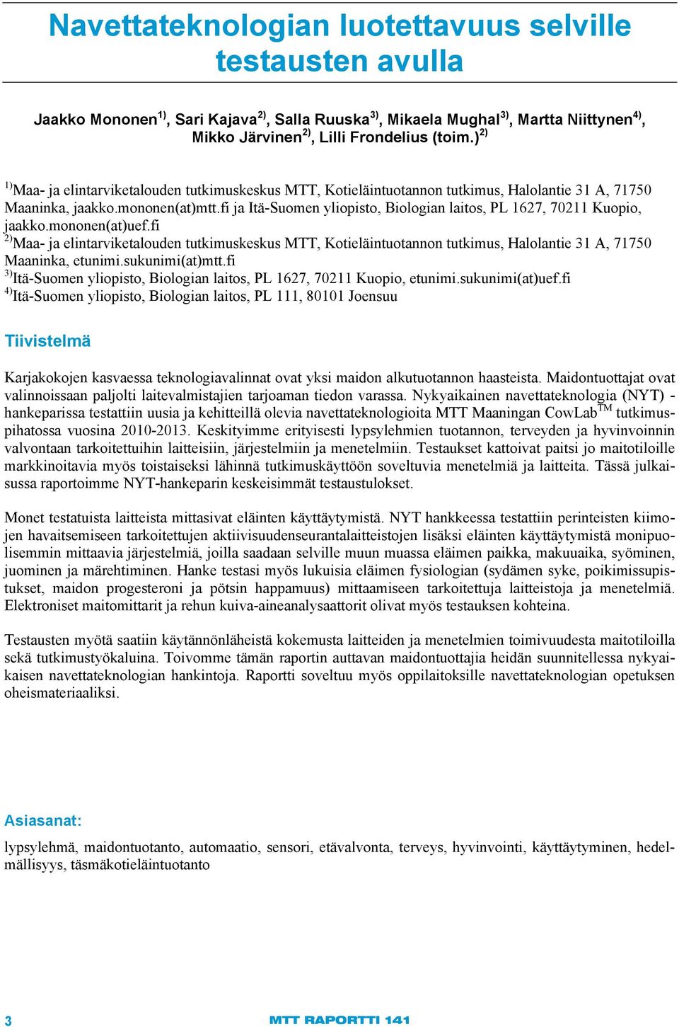 fi ja Itä-Suomen yliopisto, Biologian laitos, PL 1627, 70211 Kuopio, jaakko.mononen(at)uef.