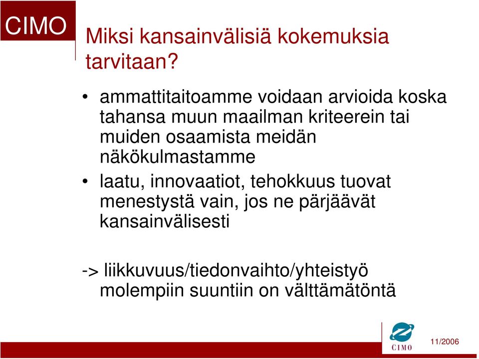 muiden osaamista meidän näkökulmastamme laatu, innovaatiot, tehokkuus tuovat