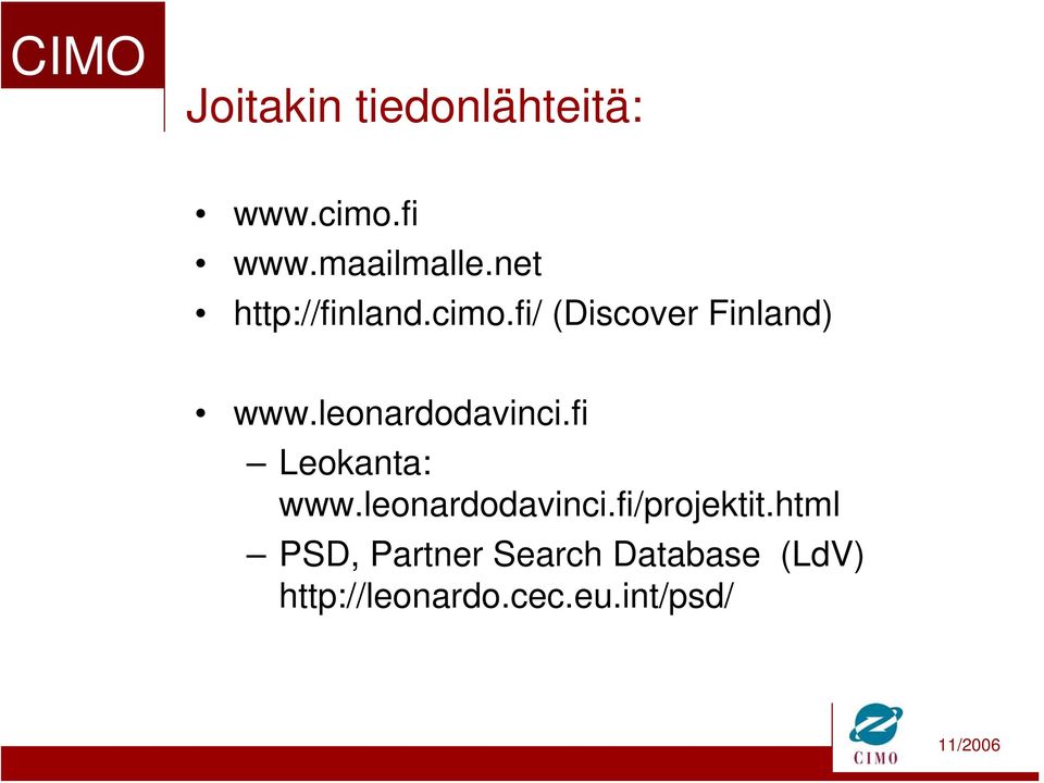 leonardodavinci.fi Leokanta: www.leonardodavinci.fi/projektit.