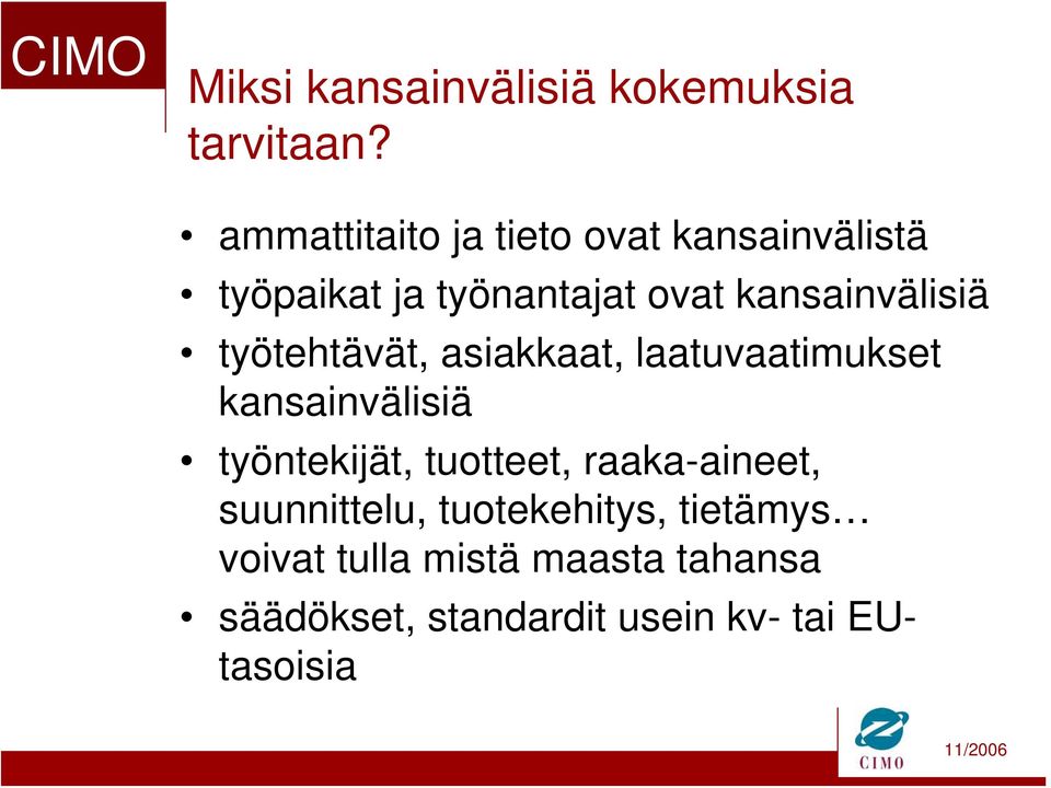 kansainvälisiä työtehtävät, asiakkaat, laatuvaatimukset kansainvälisiä työntekijät,