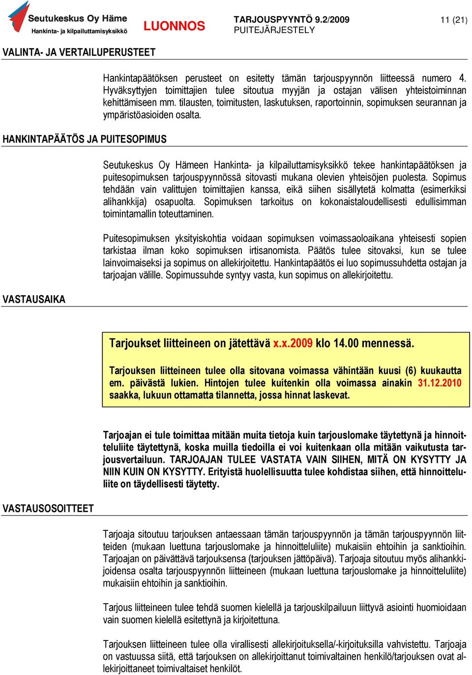 tilausten, toimitusten, laskutuksen, raportoinnin, sopimuksen seurannan ja ympäristöasioiden osalta.