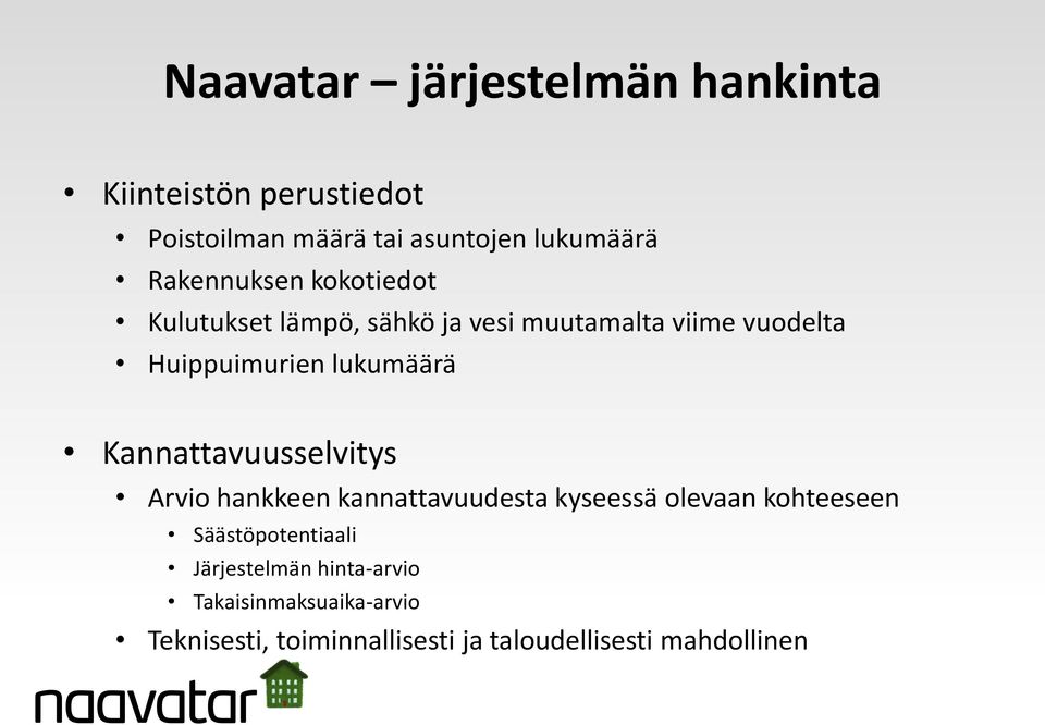 lukumäärä Kannattavuusselvitys Arvio hankkeen kannattavuudesta kyseessä olevaan kohteeseen