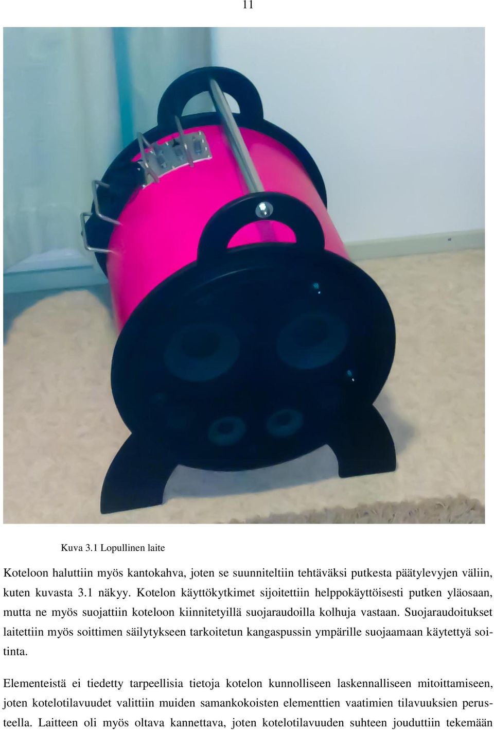 Suojaraudoitukset laitettiin myös soittimen säilytykseen tarkoitetun kangaspussin ympärille suojaamaan käytettyä soitinta.