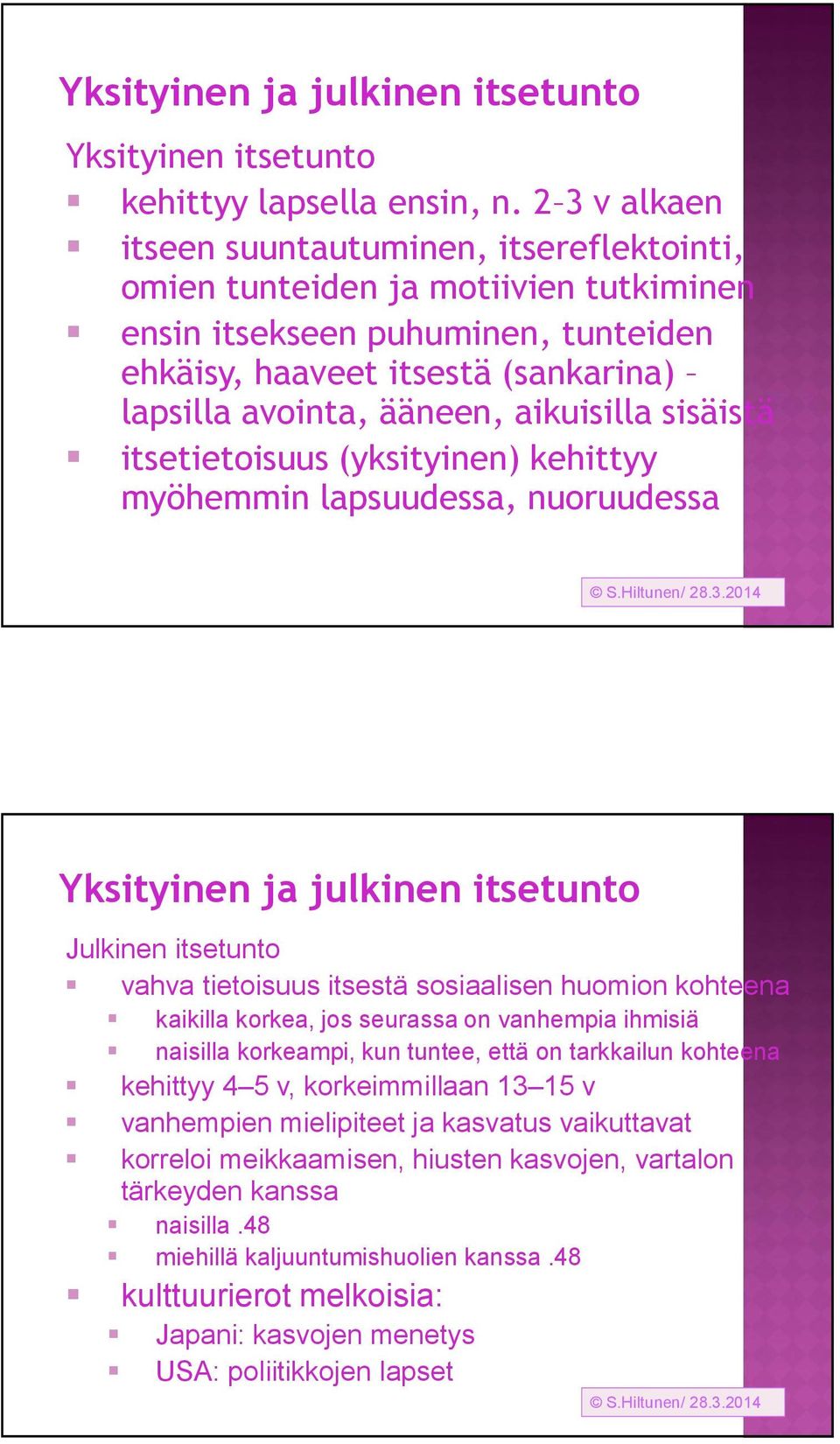 aikuisilla sisäistä itsetietoisuus (yksityinen) kehittyy myöhemmin lapsuudessa, nuoruudessa S.Hiltunen/ 28.3.