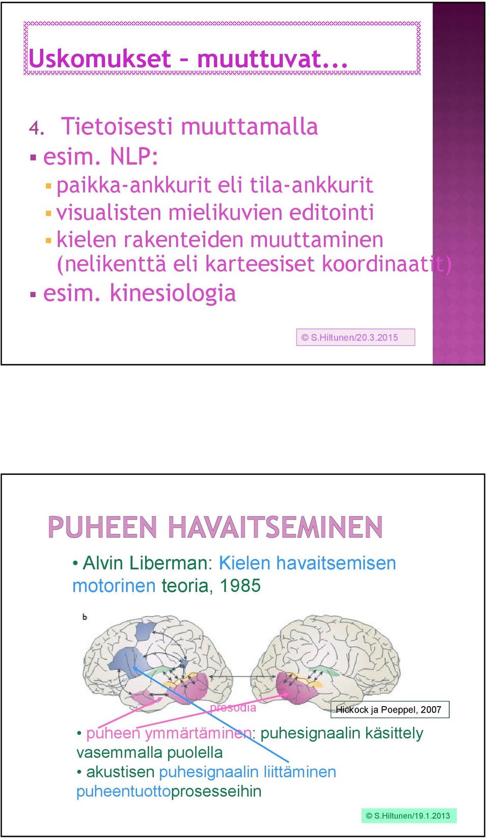 karteesiset koordinaatit) esim. kinesiologia S.Hiltunen/20.3.
